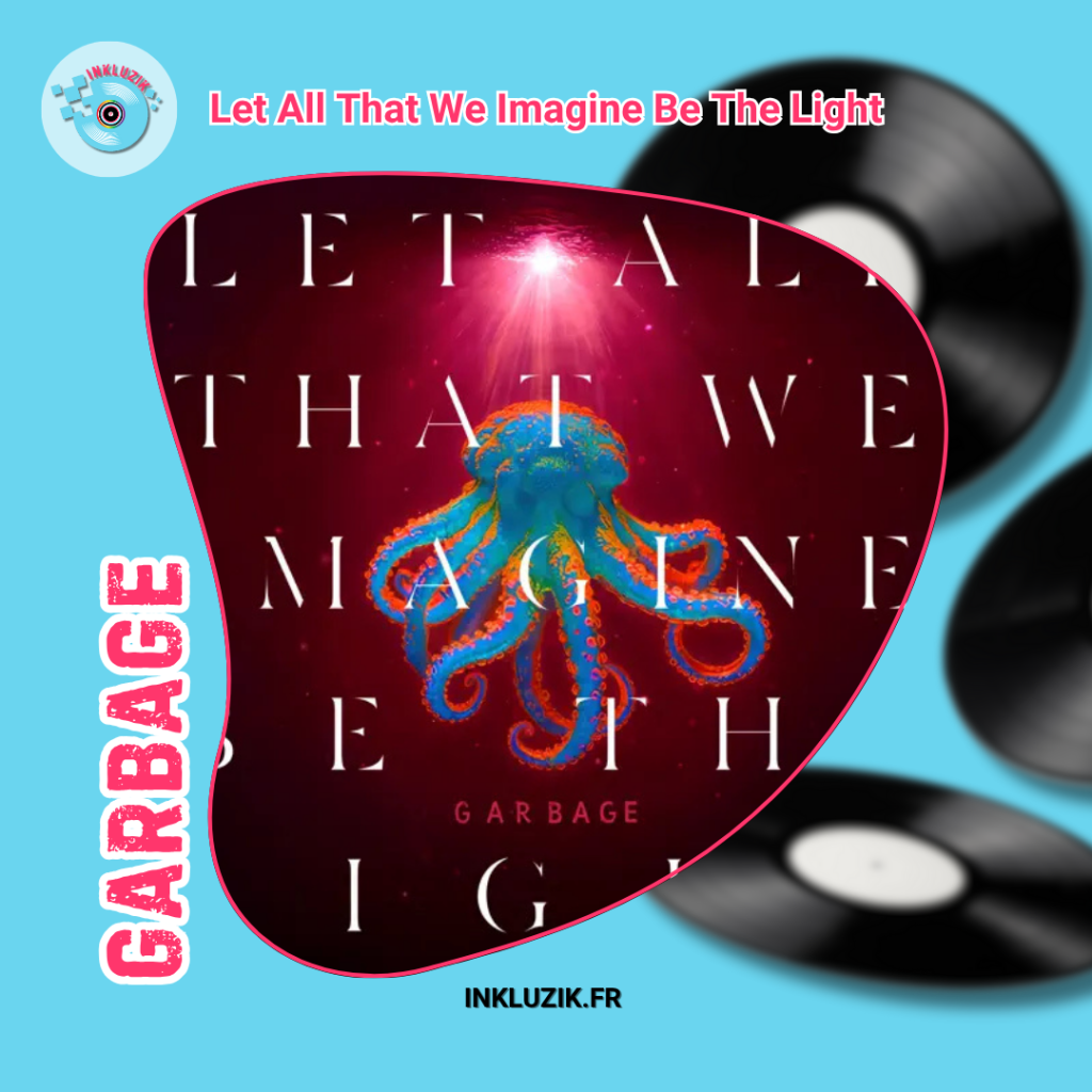 garbage-Let All That We Imagine Be The Light