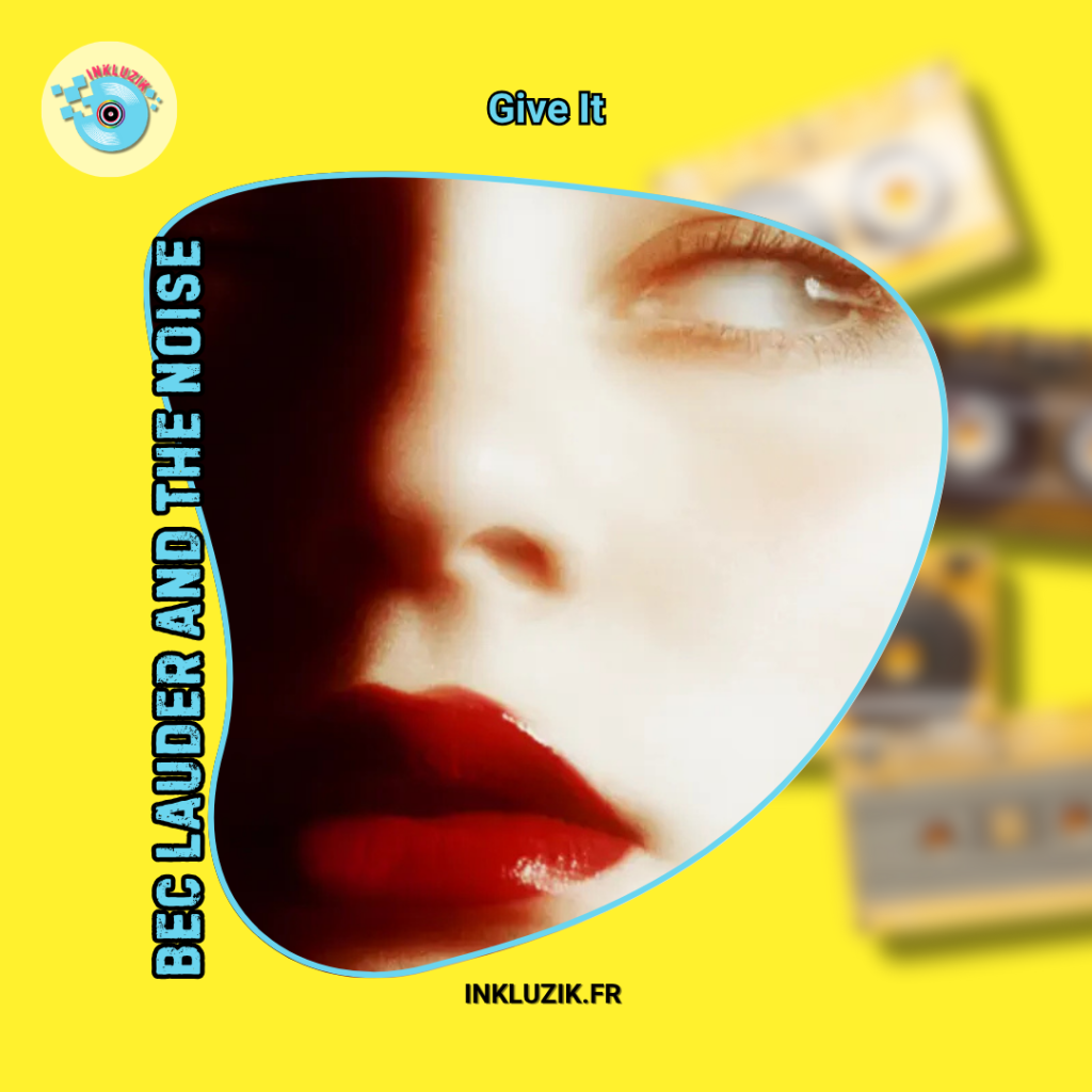 bec lauder and the noise-give it