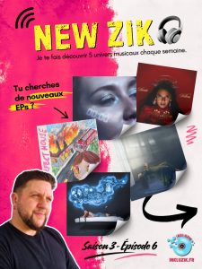 5 EP à découvrir dans l'épisode 6 de la sélection NEW ZIK (saison 3)