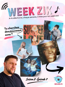 5 titres à écouter ce week end dans l'épisode 7 de la playlist WEEK ZIK (saison 3)